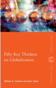 Fifty Key Thinkers on Globalization