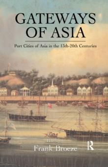 Gateways Of Asia : Port Cities of Asia in the 13th-20th Centuries