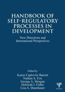 Handbook of Self-Regulatory Processes in Development : New Directions and International Perspectives