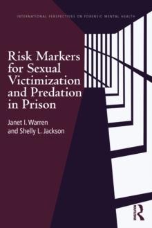 Risk Markers for Sexual Victimization and Predation in Prison