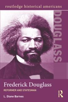 Frederick Douglass : Reformer and Statesman