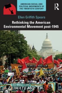 Rethinking the American Environmental Movement post-1945