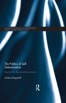 The Politics of Self-Determination : Beyond the Decolonisation Process