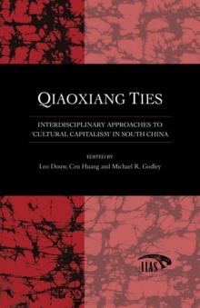 Qiaoxiang Ties : Interdisciplinary Approaches to 'Cultural Capitalism' in South China