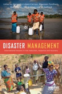 Disaster Management : International Lessons in Risk Reduction, Response and Recovery