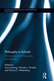 Philosophy in Schools : An Introduction for Philosophers and Teachers