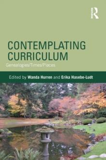 Contemplating Curriculum : Genealogies/Times/Places