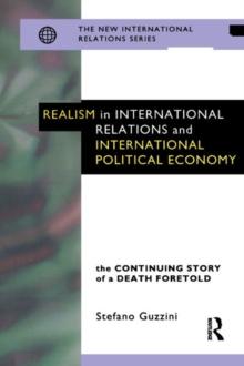 Realism in International Relations and International Political Economy : The Continuing Story of a Death Foretold