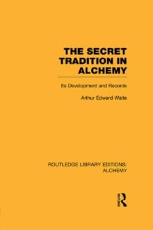 The Secret Tradition in Alchemy : Its Development and Records