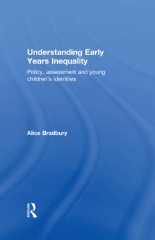 Understanding Early Years Inequality : Policy, assessment and young children's identities