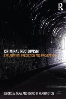 Criminal Recidivism : Explanation, prediction and prevention