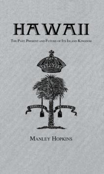 Hawaii : The Past, Present and Future of Its Island