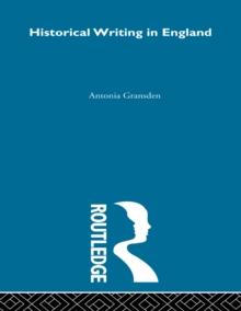 Historical Writing in England : 550 - 1307 and 1307 to the Early Sixteenth Century