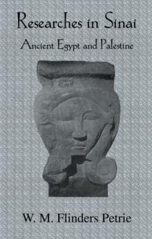 Researches In Sinai : Ancient Egypt and Palestine