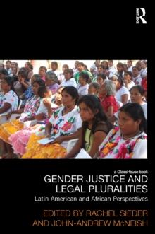 Gender Justice and Legal Pluralities : Latin American and African Perspectives