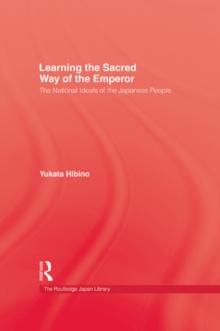 Learning the Sacred Way Of the Emperor : The National Ideals of the Japanese People