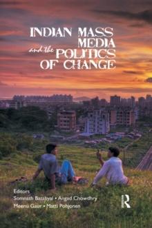 Indian Mass Media and the Politics of Change