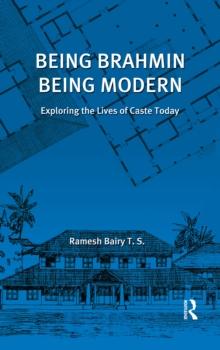 Being Brahmin, Being Modern : Exploring the Lives of Caste Today