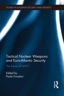 Tactical Nuclear Weapons and Euro-Atlantic Security : The future of NATO