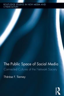 The Public Space of Social Media : Connected Cultures of the Network Society