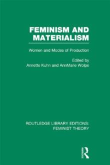 Feminism and Materialism (RLE Feminist Theory) : Women and Modes of Production