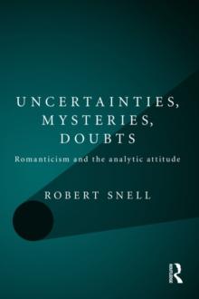 Uncertainties, Mysteries, Doubts : Romanticism and the analytic attitude