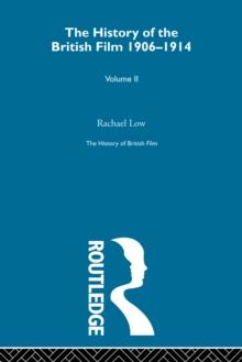 History of  British Film (Volume 2) : The History of the British Film 1906 - 1914