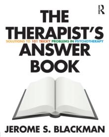 The Therapist's Answer Book : Solutions to 101 Tricky Problems in Psychotherapy