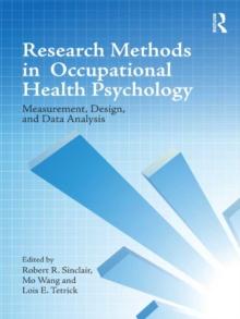 Research Methods in Occupational Health Psychology : Measurement, Design and Data Analysis