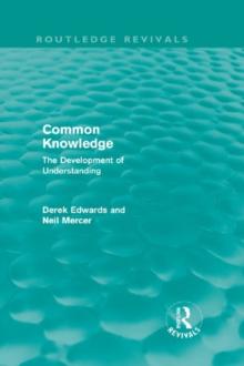 Common Knowledge (Routledge Revivals) : The Development of Understanding in the Classroom