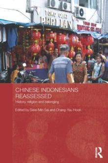 Chinese Indonesians Reassessed : History, Religion and Belonging