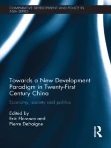 Towards a New Development Paradigm in Twenty-First Century China : Economy, Society and Politics