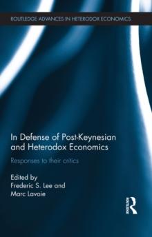 In Defense of Post-Keynesian and Heterodox Economics : Responses to their Critics