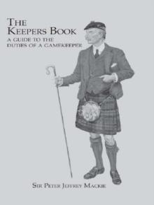 The Keepers Book : A Guide to the Duties of a Gamekeeper