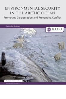 Environmental Security in the Arctic Ocean : Promoting Co-operation and Preventing Conflict