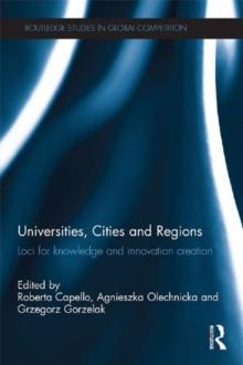 Universities, Cities and Regions : Loci for Knowledge and Innovation Creation