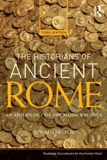 The Historians of Ancient Rome : An Anthology of the Major Writings