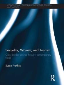 Sexuality, Women, and Tourism : Cross-border desires through contemporary travel