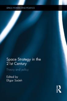 Space Strategy in the 21st Century : Theory and Policy