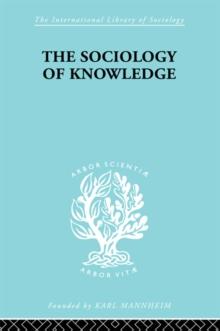 The Sociology of Knowledge : An Essay in Aid of a Deeper Understanding of the History of Ideas