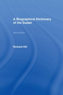 A Biographical Dictionary of the Sudan : Second Edition