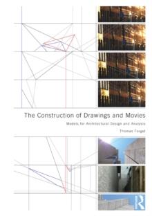 The Construction of Drawings and Movies : Models for Architectural Design and Analysis