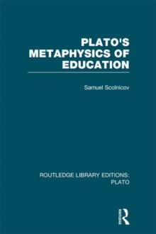 Plato 's Metaphysics of Education (RLE: Plato)