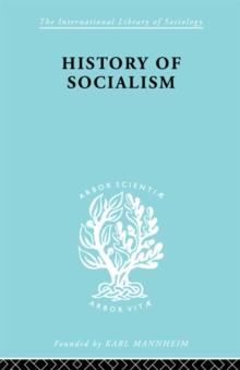 History of Socialism : An Historical Comparative Study of Socialism, Communism, Utopia