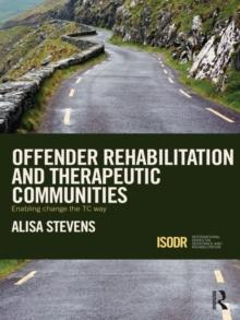 Offender Rehabilitation and Therapeutic Communities : Enabling Change the TC way