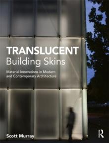 Translucent Building Skins : Material Innovations in Modern and Contemporary Architecture