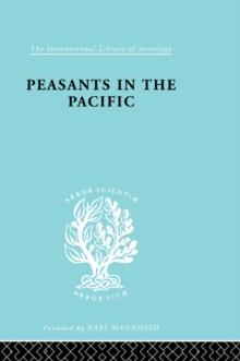 Peasants in the Pacific : A Study of Fiji Indian Rural Society