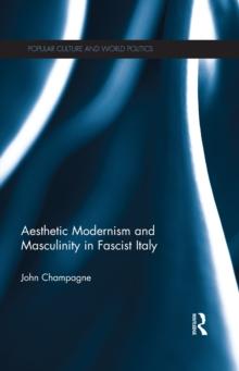 Aesthetic Modernism and Masculinity in Fascist Italy