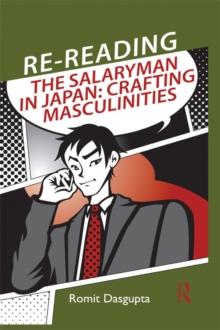 Re-reading the Salaryman in Japan : Crafting Masculinities