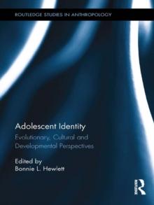 Adolescent Identity : Evolutionary, Cultural and Developmental Perspectives